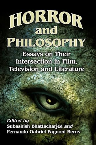 Horror and Philosophy: Essays on Their Intersection in Film, Television and Literature von McFarland