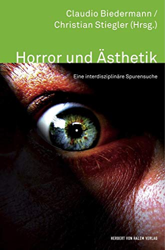 Horror und Ästhetik: Eine interdisziplinäre Spurensuche von Herbert von Halem Verlag