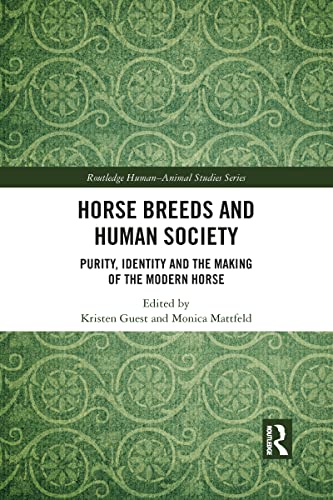 Horse Breeds and Human Society: Purity, Identity and the Making of the Modern Horse (Routledge Human-animal Studies Series) von Routledge