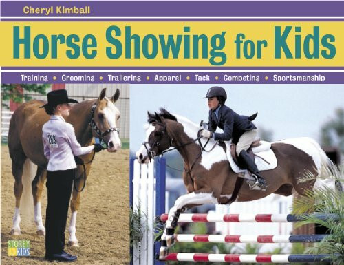 Horse Showing for Kids: Everything a Young Rider Needs to prepare, train, and compete in Egnli...