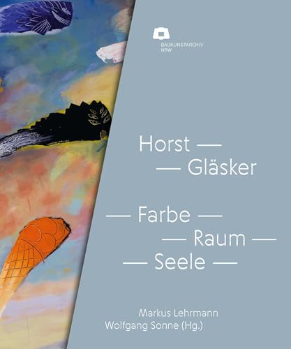 Horst Gläsker: Farbe - Raum - Seele von Verlag Kettler