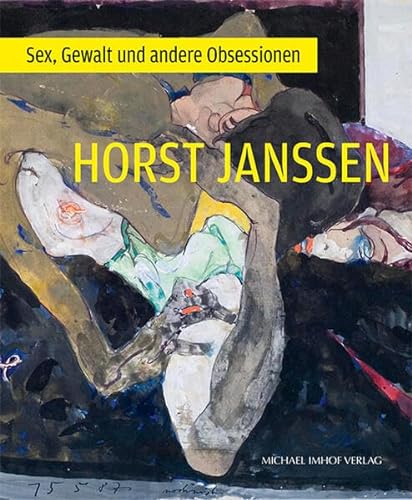 Horst Janssen: Sex, Gewalt und andere Obsessionen von Michael Imhof Verlag