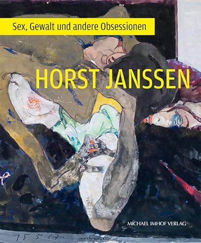 Horst Janssen: Sex, Gewalt und andere Obsessionen von Michael Imhof Verlag