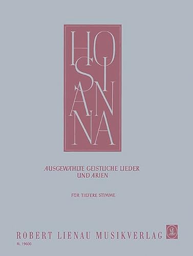 Hosianna: Ausgewählte geistliche Lieder und Arien. tiefe Stimme und Klavier (Orgel/Harmonium). tief. (Hosianna: Sammlung geistlicher Lieder und Arien) von Lienau, Robert