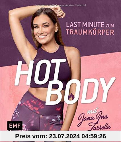 Hot Body! Last-Minute zum Traumkörper mit Jana Ina Zarrella: Mit Trainingsplänen für 8-, 6- oder 4-Wochenprogramme