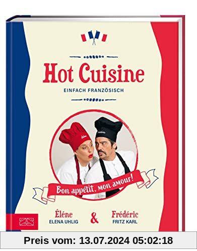 Hot Cuisine: Einfach französisch kochen