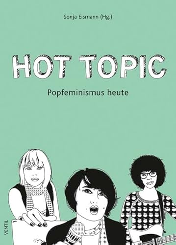 Hot Topic: Popfeminismus heute von Ventil Verlag