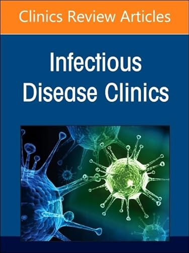 Hot Topics in Lung Infections, An Issue of Infectious Disease Clinics of North America (Volume 38-1) (The Clinics: Internal Medicine, Volume 38-1) von Elsevier