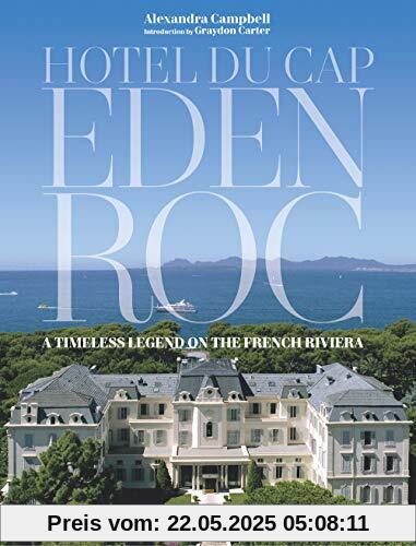 Hotel Du Cap-Eden-Roc: A Timeless Legend on the French Riveria: A Timeless Legend on the French Riviera