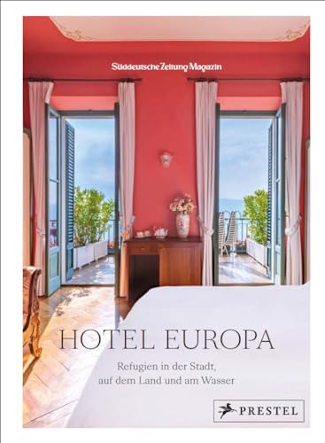 Hotel Europa: Refugien in der Stadt, auf dem Land und am Wasser