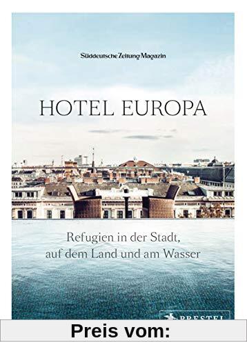 Hotel Europa: Refugien in der Stadt, auf dem Land und am Wasser