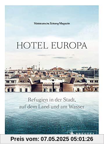 Hotel Europa: Refugien in der Stadt, auf dem Land und am Wasser