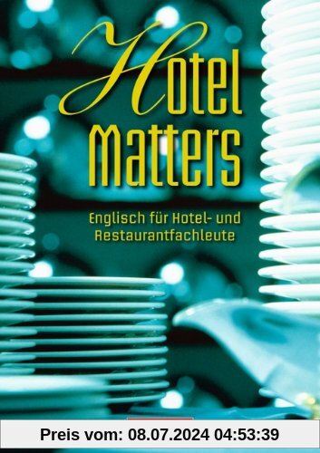 Hotel Matters: Mitte A2-Ende B1 - Schülerbuch: Englisch für Hotel- und Restaurantfachleute