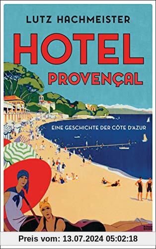 Hôtel Provençal: Eine Geschichte der Côte d'Azur