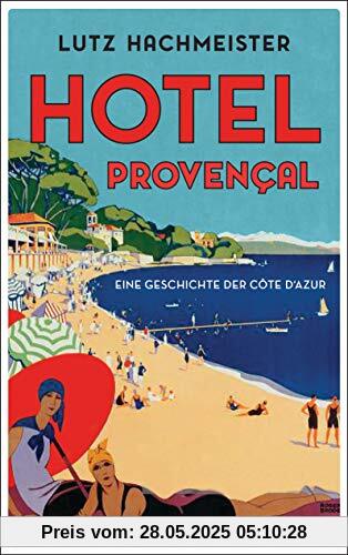 Hôtel Provençal: Eine Geschichte der Côte d'Azur Hôtel Provençal: Eine Geschichte der Côte d'Azur