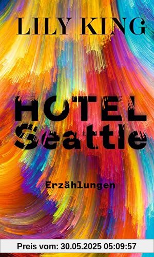 Hotel Seattle: Erzählungen