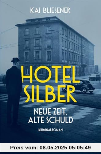 Hotel Silber – neue Zeit, alte Schuld: Kriminalroman