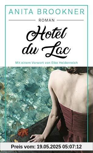 Hotel du Lac: Roman mit einem Vorwort von Elke Heidenreich