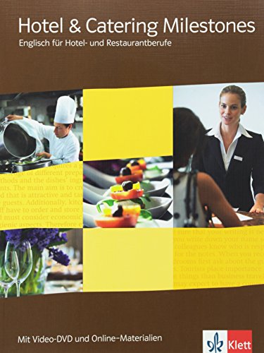 Hotel & Catering Milestones. Englisch für Hotel- und Restaurantberufe: Schulbuch mit Video-DVD und Online-Materialien Hotel & Catering Milestones. Englisch für Hotel- und Restaurantberufe: Schulbuch mit Video-DVD und Online-Materialien