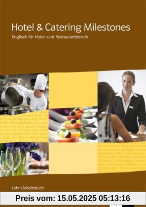 Hotel & Catering Milestones. Lehr- und Arbeitsbuch mit KMK-Prüfungen: Englisch für Hotel- und Restaurantberufe