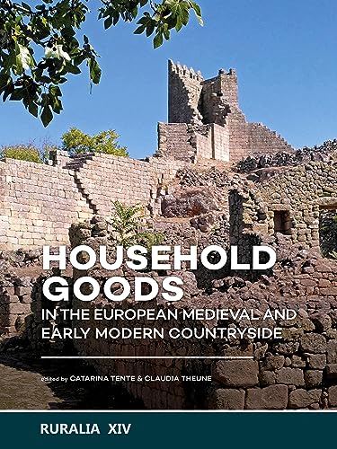 Household goods in the European Medieval and Early Modern Countryside (RURALIA, Band 14) von Sidestone Press Academics