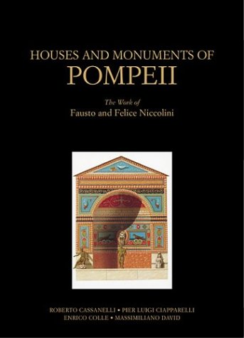 Houses and Monuments of Pompeii: The Work of Fausto and Felice Niccolini: The Works of Fausto and Felice Niccolini (Getty Publications –)
