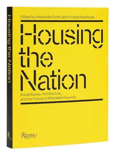 Housing the Nation: Social Equity, Architecture, and the Future of Affordable Housing von Rizzoli