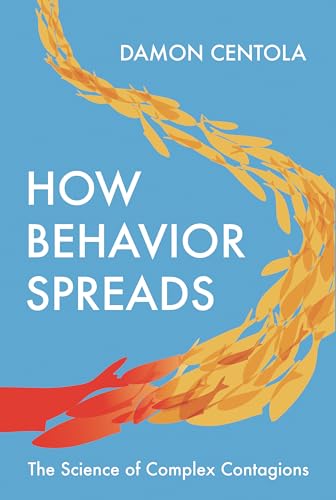 How Behavior Spreads: The Science of Complex Contagions (Princeton Analytical Sociology) von Princeton University Press