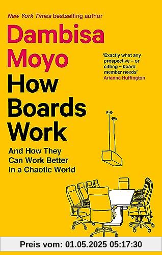 How Boards Work: And How They Can Work Better in a Chaotic World