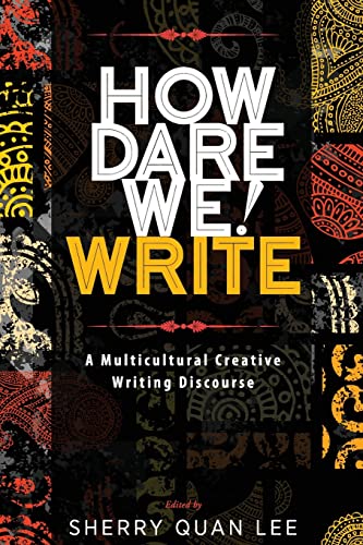 How Dare We! Write: A Multicultural Creative Writing Discourse von Modern History Press