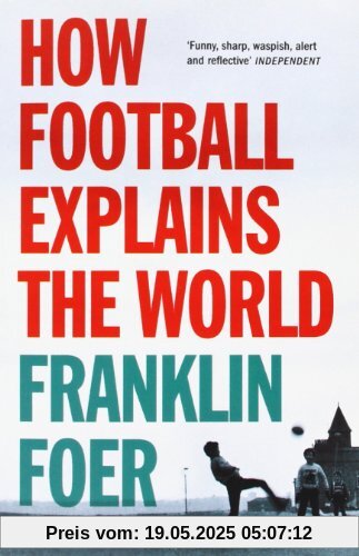 How Football Explains The World: An Unlikely Theory of Globalization