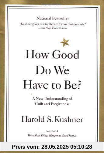 How Good Do We Have to Be?: A New Understanding of Guilt and Forgiveness