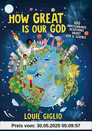 How Great Is Our God: 100 Indescribable Devotions About God and Science How Great Is Our God: 100 Indescribable Devotions About God and Science