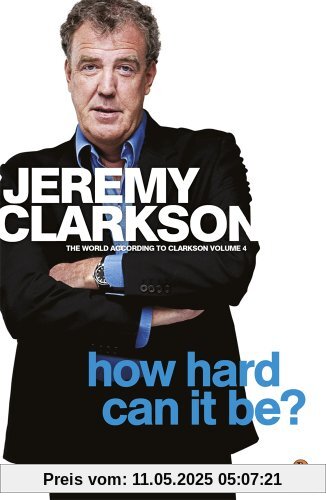 How Hard Can It Be?: The World According to Clarkson Volume 4 (World According to Clarkson 4)