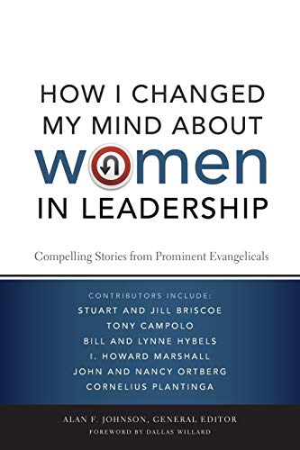 How I Changed My Mind About Women in Leadership: Compelling Stories from Prominent Evangelicals How I Changed My Mind About Women in Leadership: Compelling Stories from Prominent Evangelicals von Zondervan