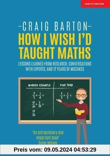 How I Wish I'd Taught Maths: Lessons learned from research, conversations with experts, and 12 years of mistakes
