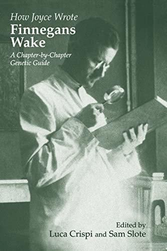 How Joyce Wrote Finnegans Wake: A Chapter-by-chapter Genetic Guide (Irish Studies in Literature and Culture) von University of Wisconsin Press