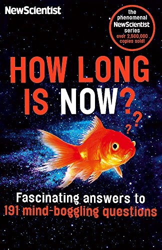 How Long is Now?: Fascinating Answers to 191 Mind-Boggling Questions How Long is Now?: Fascinating Answers to 191 Mind-Boggling Questions