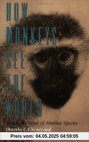 How Monkeys See the World: Inside the Mind of Another Species