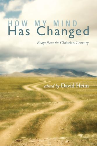 How My Mind Has Changed: Essays from the Christian Century von Cascade Books