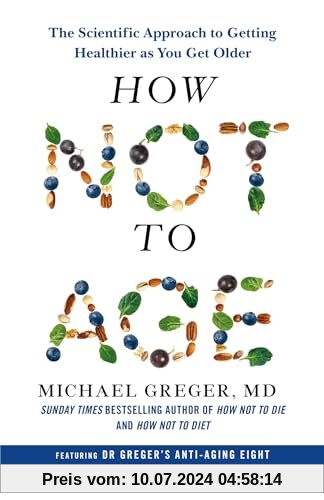 How Not to Age: The Scientific Approach to Getting Healthier as You Get Older