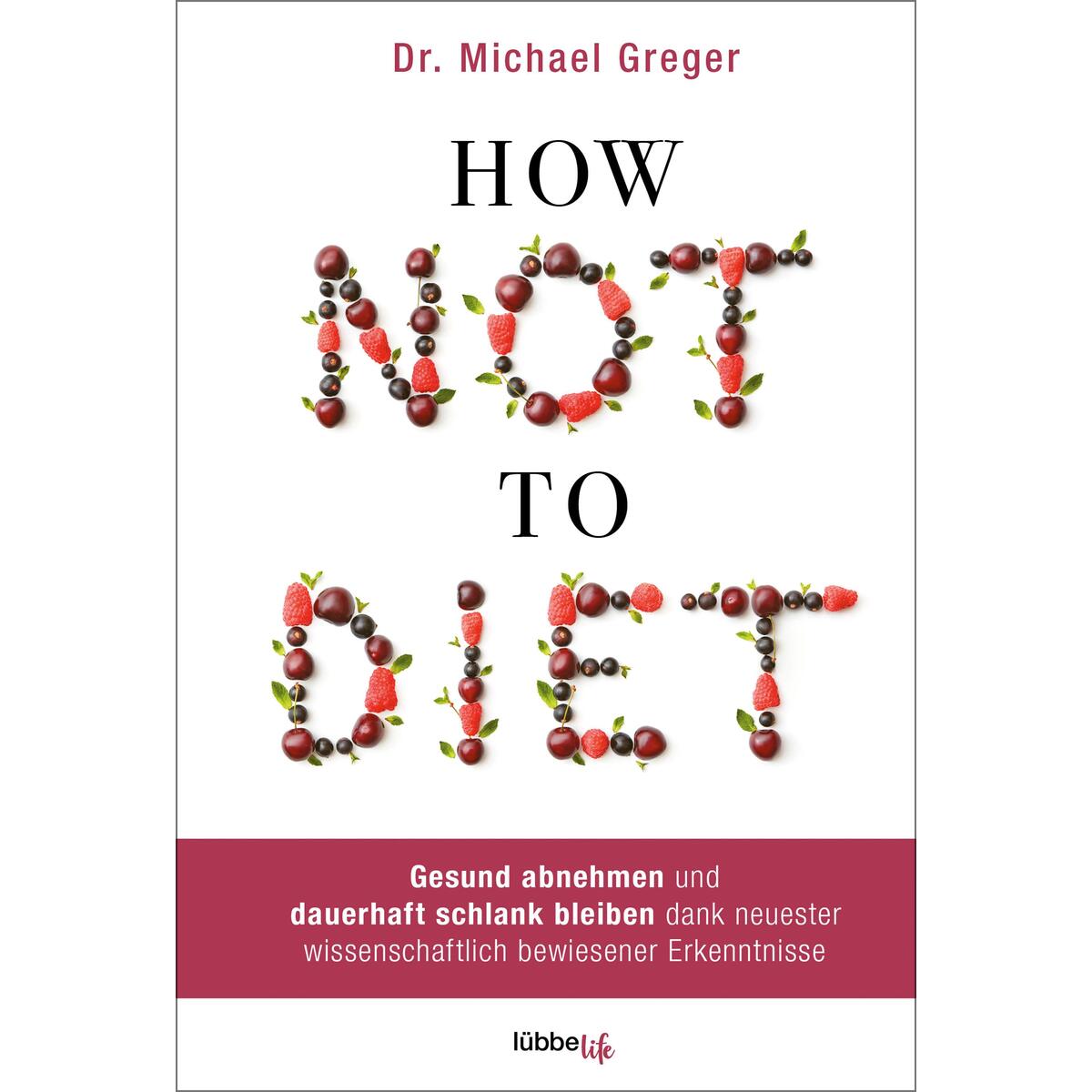 How Not to Diet How Not to Diet von Lübbelife