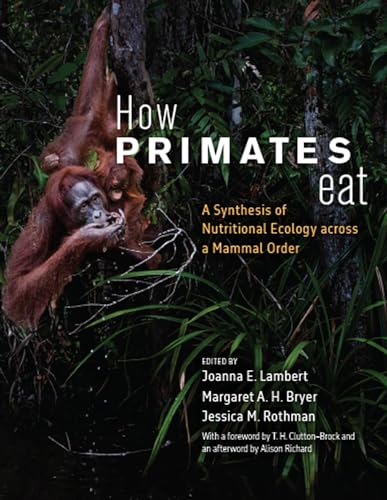 How Primates Eat: A Synthesis of Nutritional Ecology Across a Mammal Order