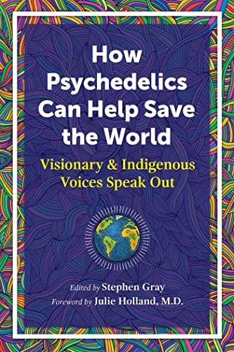 How Psychedelics Can Help Save the World: Visionary and Indigenous Voices Speak Out von Park Street Press