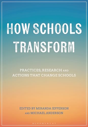 How Schools Transform: Practices, Research and Actions that Change Schools