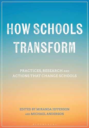 How Schools Transform: Practices, Research and Actions that Change Schools