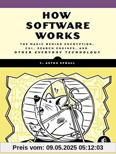 How Software Works: The Magic Behind Encyption, CGI, Search Engines, and Other Everyday Technologies