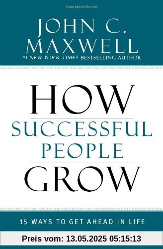 How Successful People Grow: 15 Ways to Get Ahead in Life