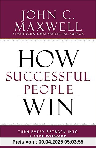 How Successful People Win: Turn Every Setback into a Step Forward