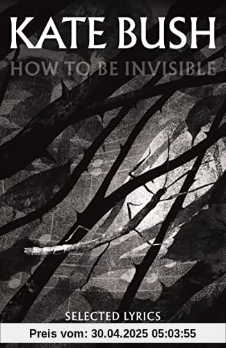 How To Be Invisible: Featuring a new introduction by Kate Bush